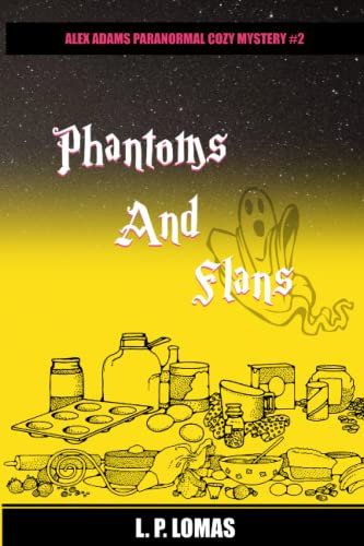 Phantoms and Flans: A Paranormal Cozy Mystery: Alex Adams Mysteries Book 2 (The Alex Adams Ghost Mysteries, Band 2)