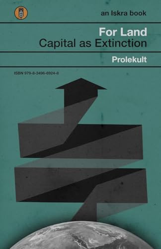 For Land: Capital as Extinction