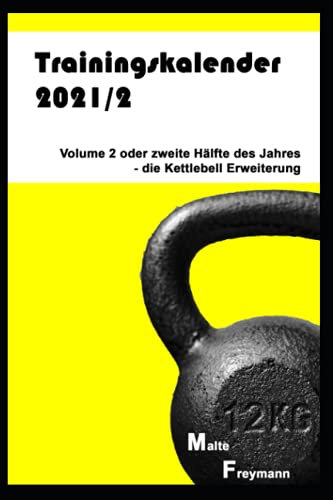 Trainingskalender 2021/2: Volume 2 oder die zweite Hälfte des Jahres - die Kettlebell Erweiterung