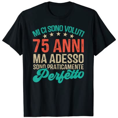 Uomo 75 anni adesso sono perfetto regalo compleanno per i 75 anni Maglietta