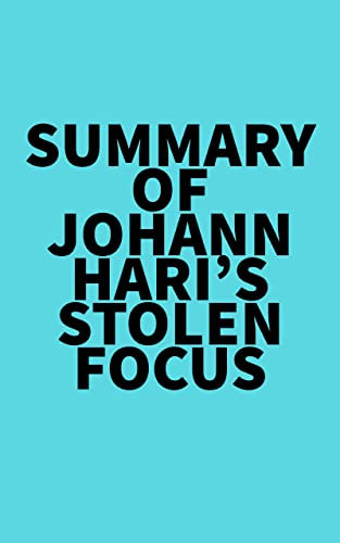 Summary of Johann Hari's Stolen Focus (English Edition)