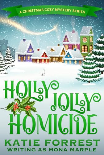 Holly Jolly Homicide: A festive Christmas cozy mystery set in a winter wonderland (The Candy Cane Hollow Christmas Cozy Mystery Series Book 7)