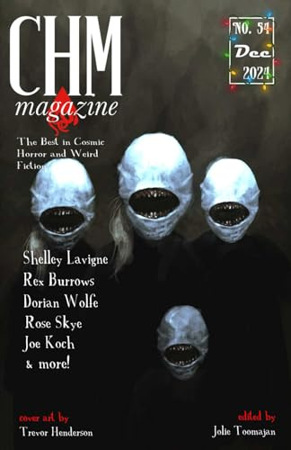 CHM #54 December 2024: An Anthology of Cosmic Horror, Lovecraftian, and Weird Fiction Short Stories (Cosmic Horror Monthly, Band 54)