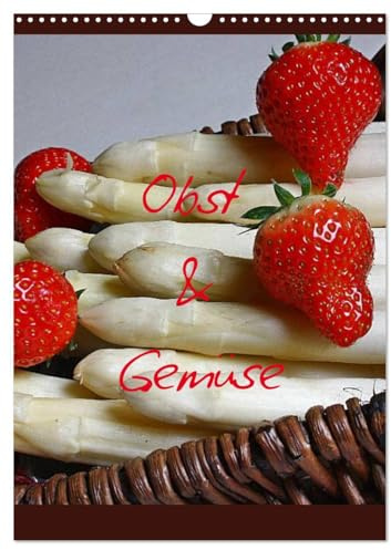 Obst und Gemüse (Wandkalender 2026 DIN A3 hoch), CALVENDO Monatskalender: Vitamine für das ganze Jahr (CALVENDO Lifestyle)