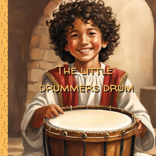 The Little Drummers Drum: A cute little Christmas story for Christian children