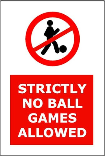 Strictly No Ball Games Allowed | High Visibility Safety Warning Sign | Aluminium Sign for Workplace Office School Warehouse Public Building Indoor Outdoor Wall Door