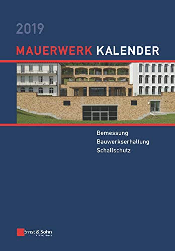 Mauerwerk Kalender 2019: Bemessung, Bauwerkserhaltung, Schallschutz (Mauerwerk-Kalender)