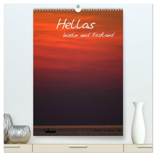 Hellas Inseln und Festland (hochwertiger Premium Wandkalender 2026 DIN A2 hoch), Kunstdruck in Hochglanz: Griechenland Kalender mit Bildern von Festland und Inseln (CALVENDO Orte)