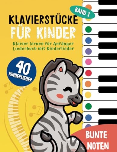 40 Klavierstücke für Kinder : Klavier lernen für Anfänger und Kinder: Liederbuch mit Kinderlieder, Bunten Noten, Lernhilfen und Notenschablone ( Band 1) (Bunte Noten Klavier, Band 1)