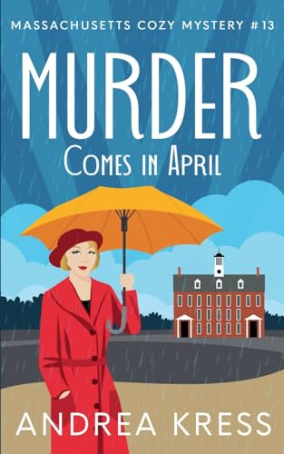 Murder Comes in April (Massachusetts Cozy Mystery, Band 13)