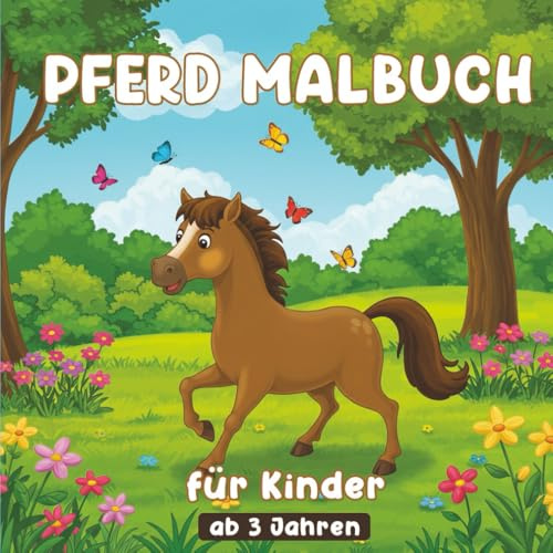 Pferd Malbuch für Kinder ab 3 Jahren: Großes Malbuch mit süßen Pferden für Mädchen und Jungen – ideales Geschenk für Kinder ab 3 Jahren