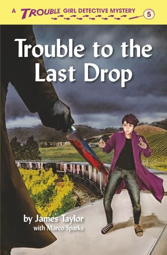 Trouble to the Last Drop (Trouble: Girl Detective, Band 5)