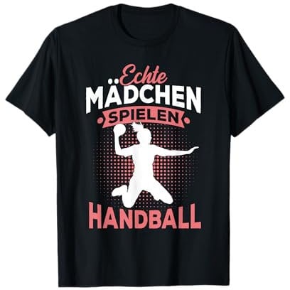 Echte Mädchen Spielen Handball Handballerin T-Shirt