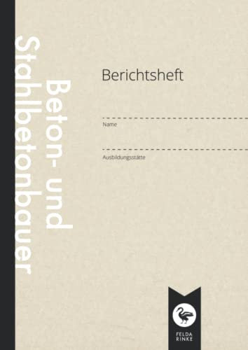 Berichtsheft | Ausbildungsnachweis | Beton- Und Stahlbetonbauer: DIN A4 | 110 Seiten | Wöchentlicher Nachweis Für Auszubildende