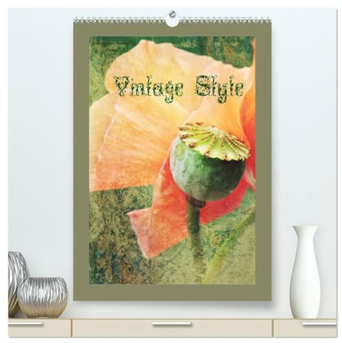 Vintage Style (hochwertiger Premium Wandkalender 2026 DIN A2 hoch), Kunstdruck in Hochglanz: Stillleben im Vintage Style (CALVENDO Natur)