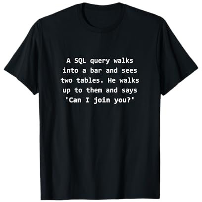SQL Programmer Computer Science Joke Funny T-Shirt