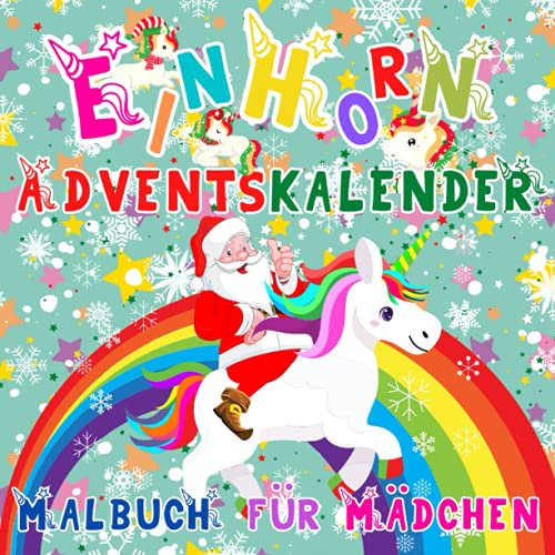 Einhorn Adventskalender Malbuch für Mädchen: 25 Nummerierte Weihnachten Malvorlagen mit Einhörner | Winter Weihnachtskalender zum Ausmalen für Kinder (Adventskalender Malbuch für Kinder, Band 3)