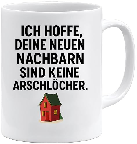 Lustige Tasse zum Umzug | Ich hoffe deine neuen Nachbarn sind keine Arschlöcher | Witziges Geschenk zum Abschied Einzug Neue Wohnung