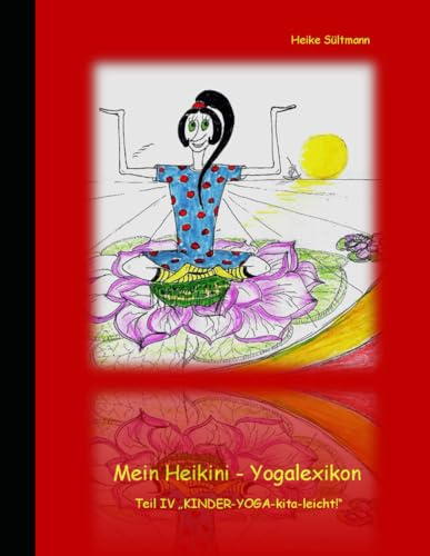 Mein Heikini - Yogalexikon: Teil IV “KINDER-YOGA-kita-leicht!”