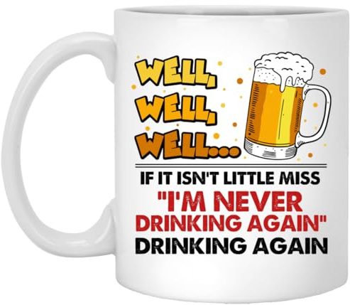 Well Well Well If It Isn’t Little Miss I’m Never Drinking Again Funny Ceramic Coffee Mug - 11oz