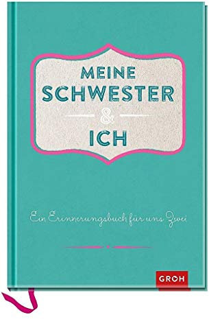 Meine Schwester und ich: Ein Erinnerungsbuch für uns Zwei (GROH Erinnerungsalbum)