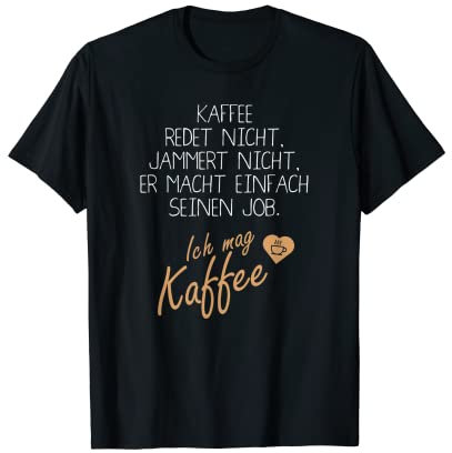 Kaffee spricht nicht und Jammer, lustiger Kaffee Spruch lustig T-Shirt