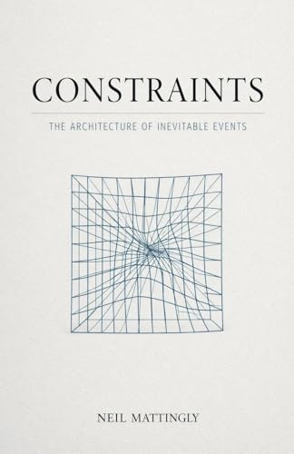 Constraints: The Architecture of Inevitable Events