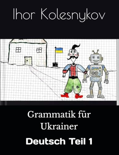 Grammatik für Ukrainer: Deutsch Teil 1
