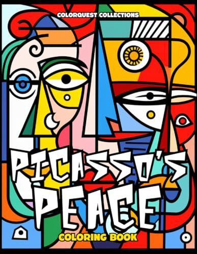 Picasso's Peace: An Abstract Faces Coloring Book for Adults Inspired by the Artwork of Pablo Picasso (Picasso-Inspired Coloring Books)