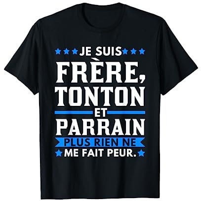 Je te frere, tonton et oncle parrain T-Shirt
