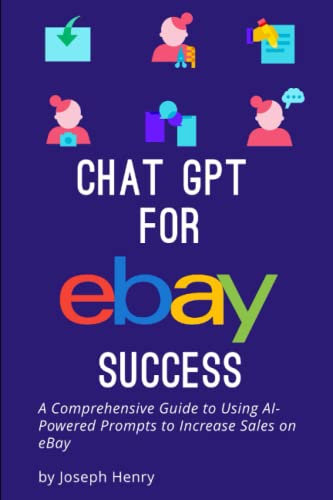 ChatGPT for eBay Success: A Comprehensive Guide to Using AI-Powered Prompts to Increase Sales on eBay