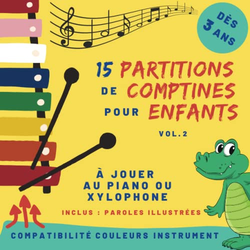 15 partitions de comptines pour enfants - Volume 2: pour piano ou xylophone - dès 3 ans - partitions avec code couleur et nom des notes (Partitions de ... Jaune, Vert, Bleu, Blanc, Rose, Rouge))