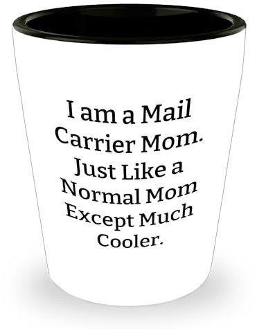Mail Carrier Mom Shot Glass Gifts | I'm A Mail Carrier Mom. Just Like A Normal Mom Except Much Cooler. Funny Father's Day Unique Gifts for Mail Carriers from Daughter, Son, Kids