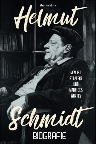 Helmut Schmidt Biografie: Realist, Stratege und Mann des Wortes
