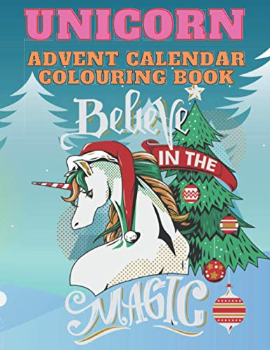 Unicorn Advent Calendar Colouring Book: Unicorn Colouring Books for Adults and Kids with 24 Cute Unicorn Colouring Pages | 1 to 25 Colouring Advent Calendar for Kids