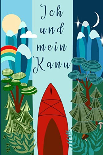 Ich und mein Kanu: Reisetagebuch DIN A5
