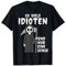 So viele Idioten und nur eine Sense Ironie Sarkasmus Spruch T-Shirt