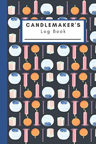Candlemaker’s Log Book: Record book for logging your candlemaking creations | 110 pages with 55 Templated sheets, 6x9 inches | Great Gift for beginners or advanced crafters.