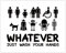 Paintio Schild mit Aufschrift Whatever Just Wash Your Hands, Badezimmer-Wanddekoration, minimalistisches Wandkunst, Heimschild, Poster für Badezimmer und Toilette, Toiletten oder Badezimmer,