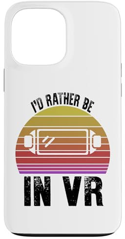 Hülle für iPhone 13 Pro Max VR Gamer Lustiger Spruch I'd Rather Be In VR
