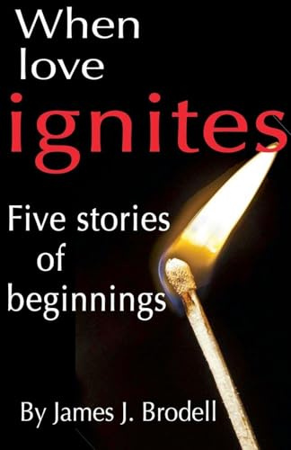 When Love Ignites: Five Stories of Beginnings