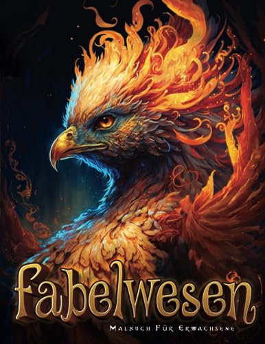 Fabelwesen: Fantasy Malbuch für Erwachsene über die Magische Welt von Fantasiewesen