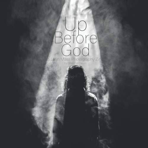 Up Before God: a Latin Mass Photography Zine