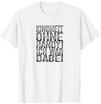KINDHEIT OHNE HANDY!ICH WAR DABEI - Nostalgie T-Shirt