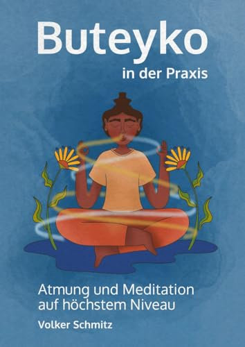 Buteyko in der Praxis: Atmung und Meditation auf höchstem Niveau