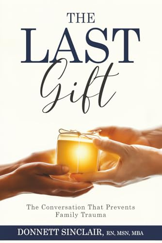 The Last Gift: The Conversation That Prevents Family Trauma