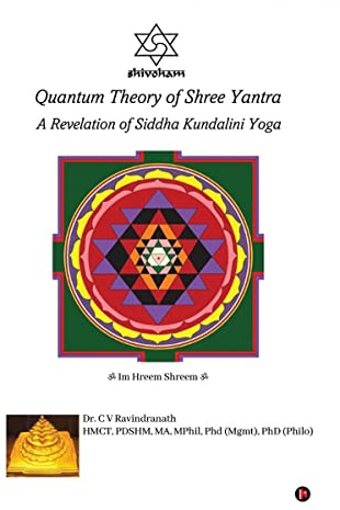 Quantum Theory of Shree Yantra: A Revelation of Siddha Kundalini Yoga