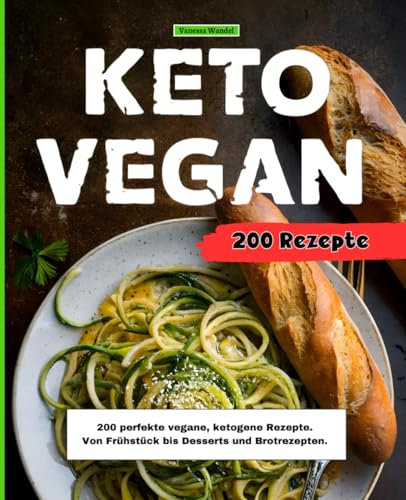 Keto Vegan: 200 perfekte vegane, ketogene Rezepte. Von Frühstück bis Desserts und Brotrezepten.