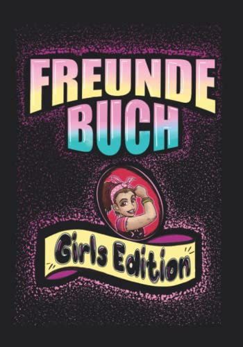 Freundebuch Girls Edition: Cooles Schulfreundebuch zum Ausfüllen für Mädchen ab 8 Jahren. Ein Album zum Eintragen für Freunde.