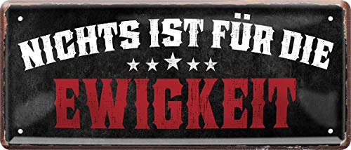 WOGEKA ART Retro Blechschild - Metallschild 28x12 cm – Lustiger Spruch „Nichts ist für die Ewigkeit“ – originelle Wanddeko im Vintage-Design – witzige Geschenkidee für Büro, Küche oder Garage 277